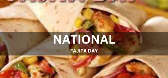 NATIONAL FAJITA DAY [राष्ट्रीय फ़जीता दिवस]